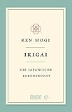 Ikigai: Die japanische Lebenskunst (Japanische Lebensweisheiten 1)