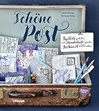 Schöne Post: Papeterie gestalten, mit Handschrift spielen, Postkunst austauschen