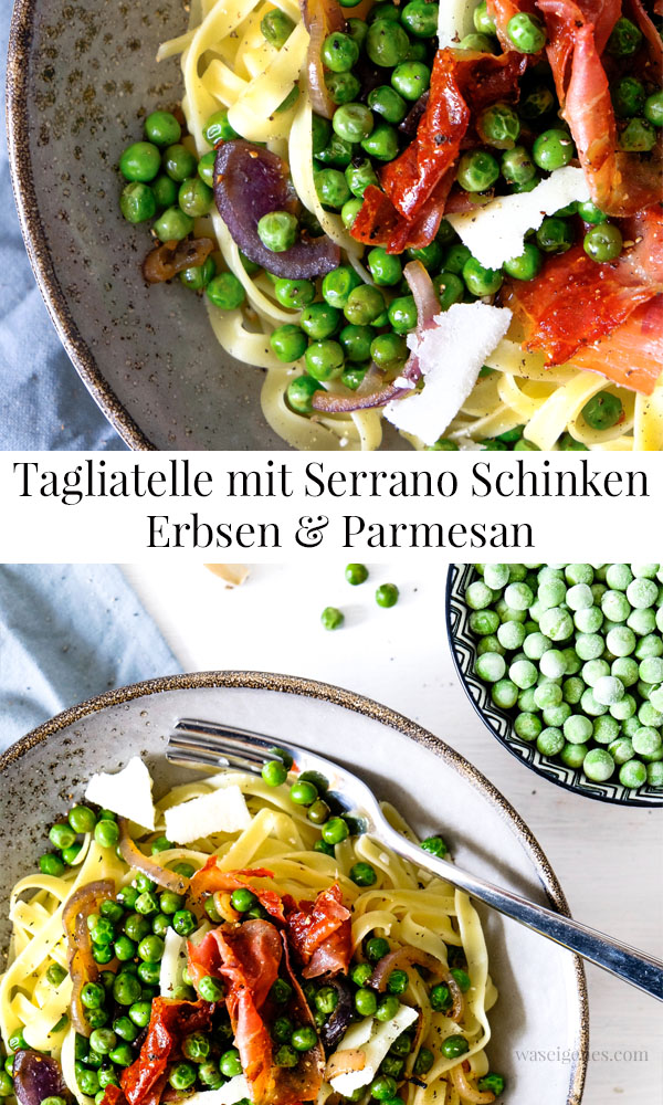 Rezept: Tagliatelle mit Serrano Schinken und Erbsen | waseigenes.com 