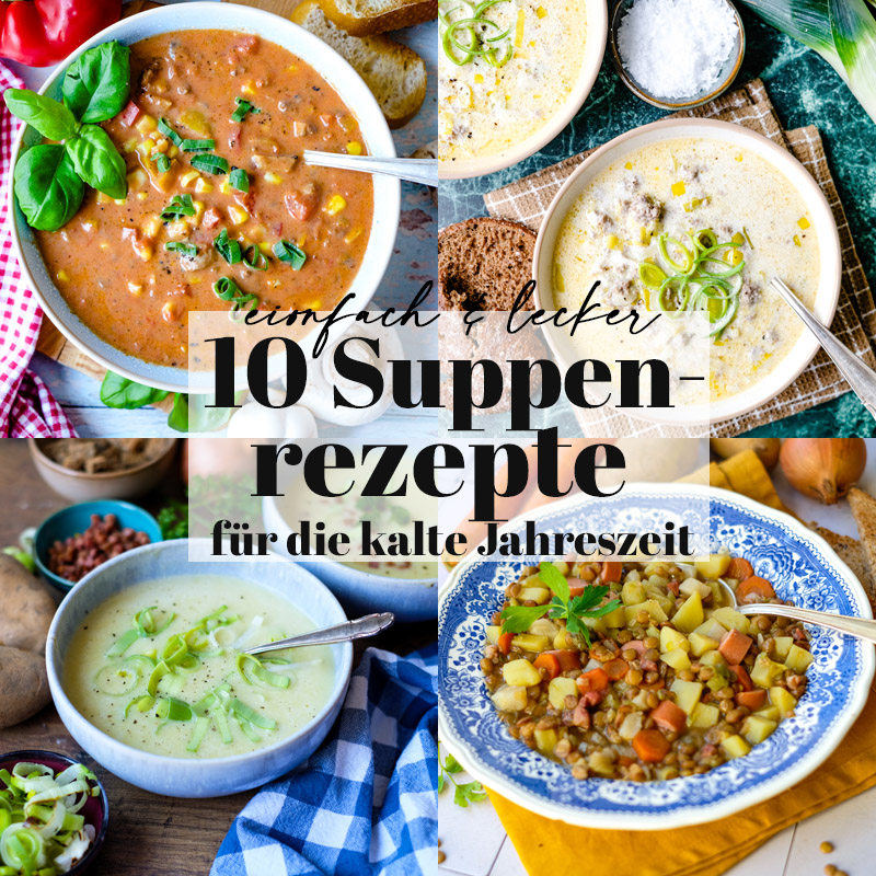 10 Suppenrezepte für die kalte Jahreszeit ~ von Käse-Lauch-Suppe über Kürbissuppe mit Kokosmilch bis hin zur klassischen Linsensuppe | waseigenes.com | Was koche ich heute