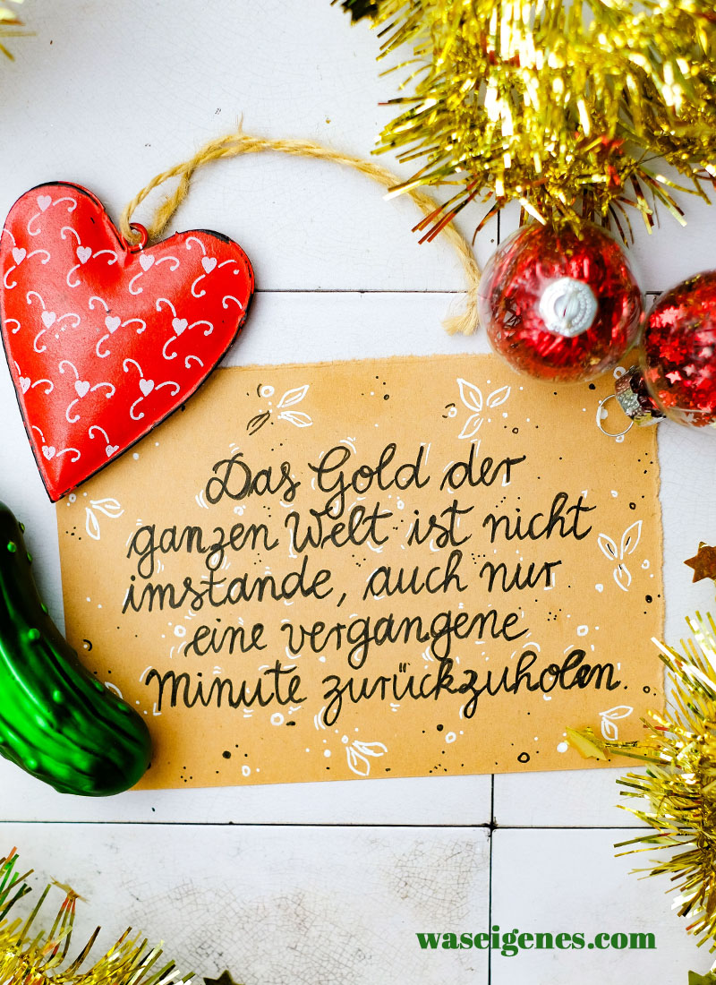 Adventskalender der guten Gedanken ~ Türchen Nr. 24 | Das Gold der ganzen Welt ist nicht imstande, auch nur eine vergangene Minute zurückzuholen | waseigenes.com