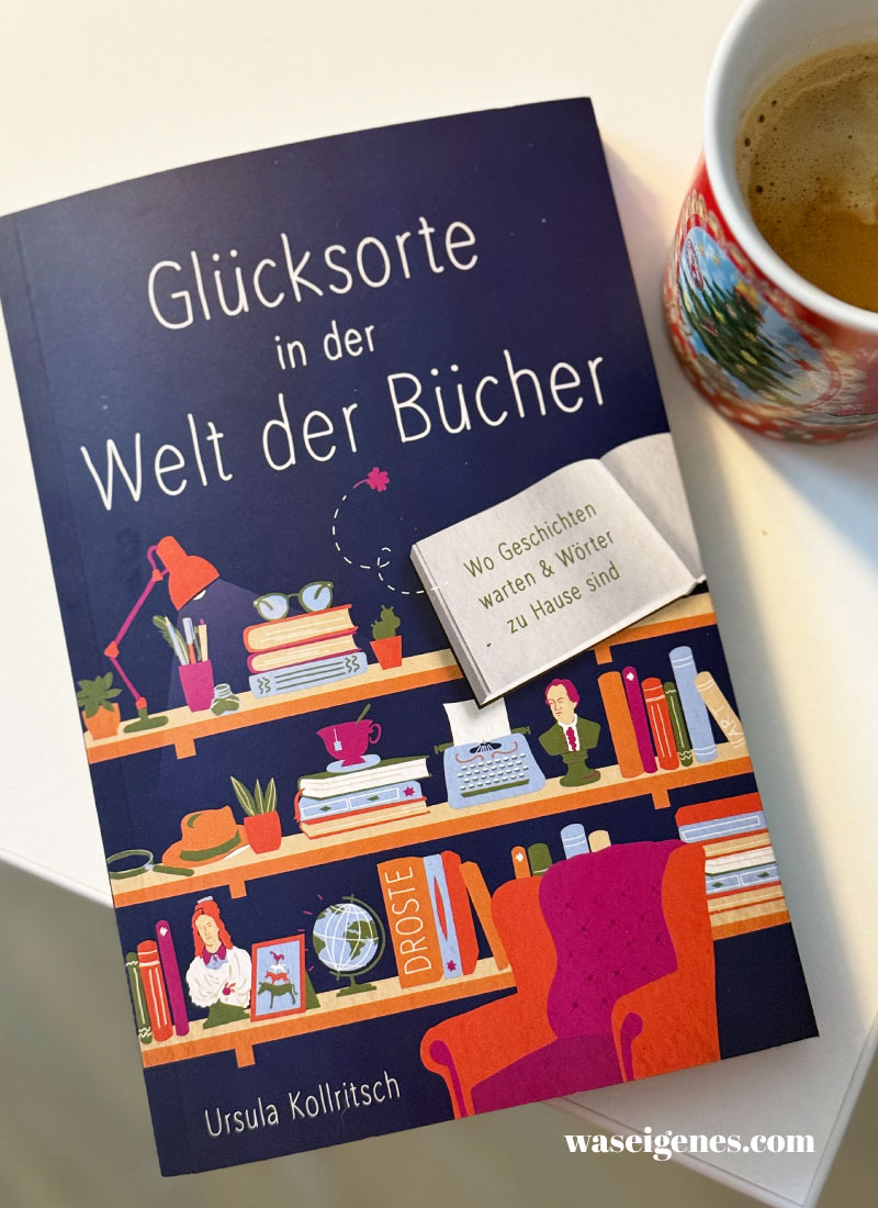 Buchtipp: Glücksorte in der Welt der Bücher {Wo Geschichten warten & Wörter zu Hause sind}